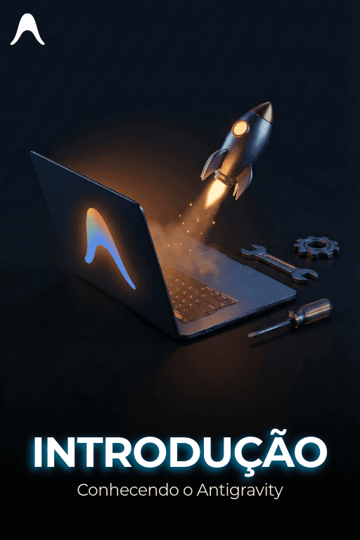 Introdução — Conhecendo o Antigravity